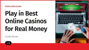 Play in Best Online Casinos for Real Money