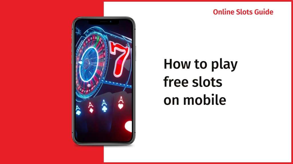 How to play free slots on mobile 