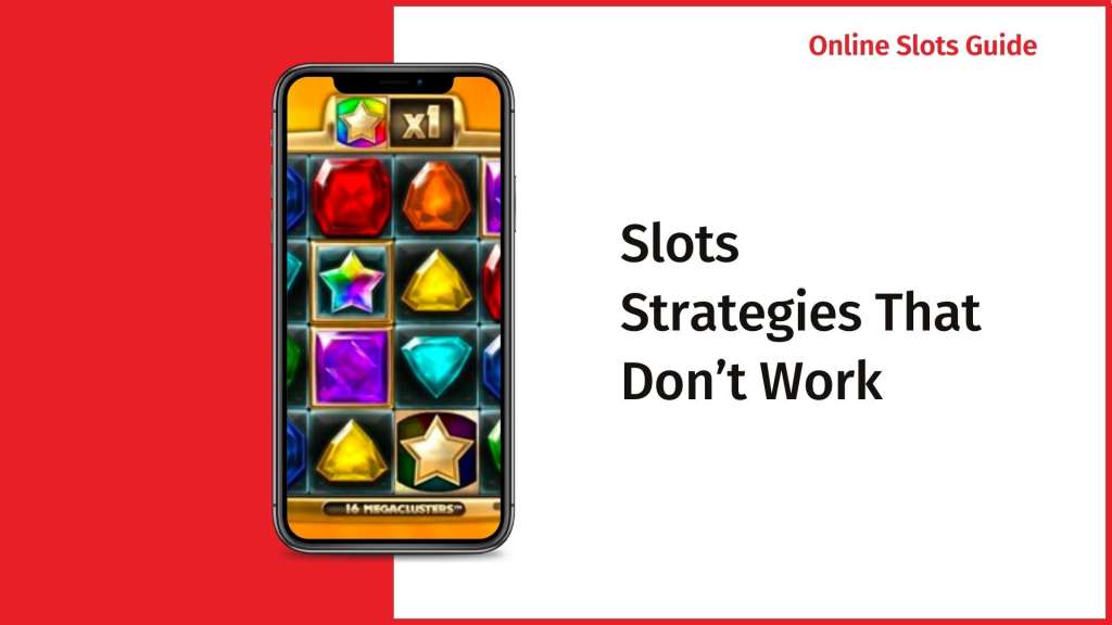 Slots Strategies That Don’t Work 